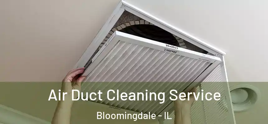  Air Duct Cleaning Service Bloomingdale - IL