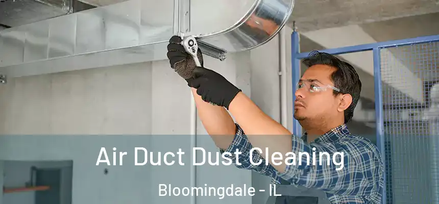  Air Duct Dust Cleaning Bloomingdale - IL