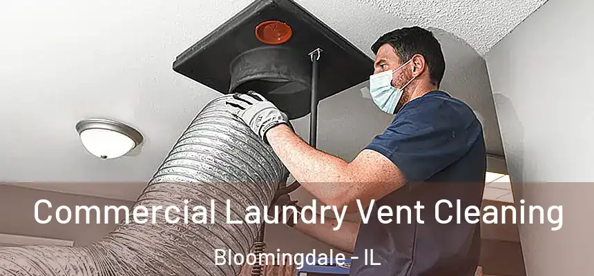  Commercial Laundry Vent Cleaning Bloomingdale - IL
