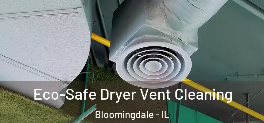  Eco-Safe Dryer Vent Cleaning Bloomingdale - IL