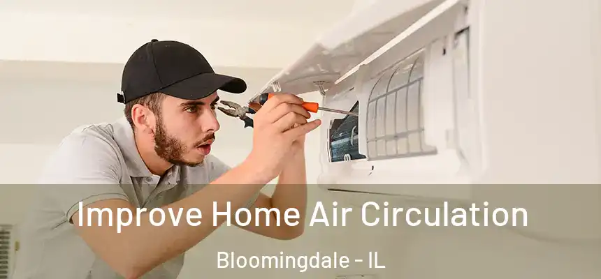 Improve Home Air Circulation Bloomingdale - IL